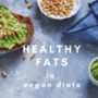 Finding the Best Vegan Diet (And Why It’s Not Low-Fat)